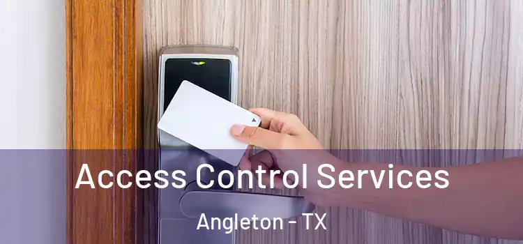 Access Control Services Angleton - TX