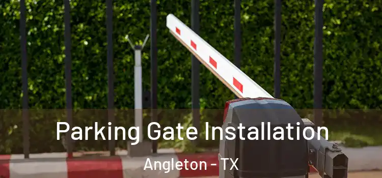  Parking Gate Installation Angleton - TX