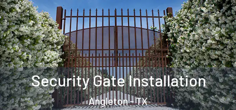 Security Gate Installation Angleton - TX