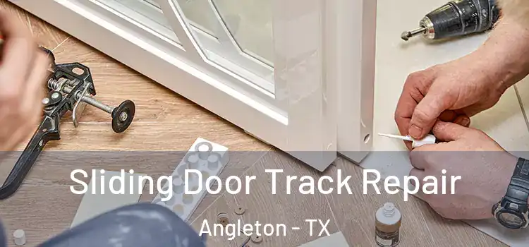 Sliding Door Track Repair Angleton - TX